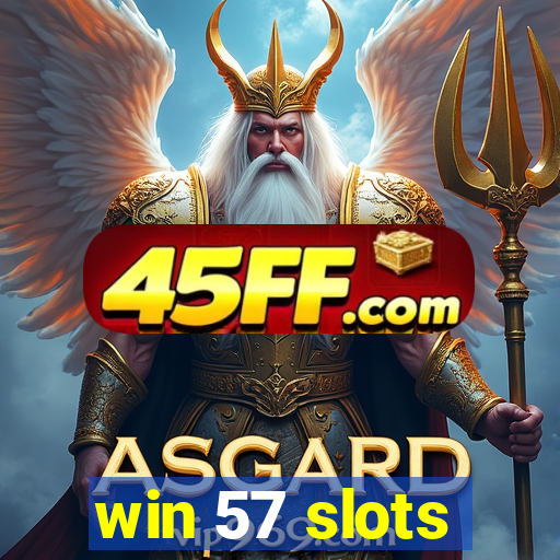 win 57 slots